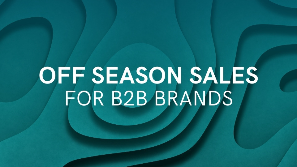 off-season sales in B2B ecommerce